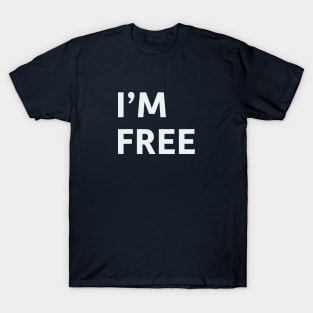 I'm Free T-Shirt